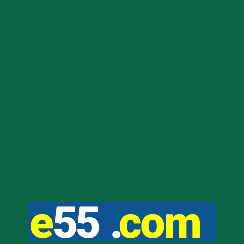 e55 .com